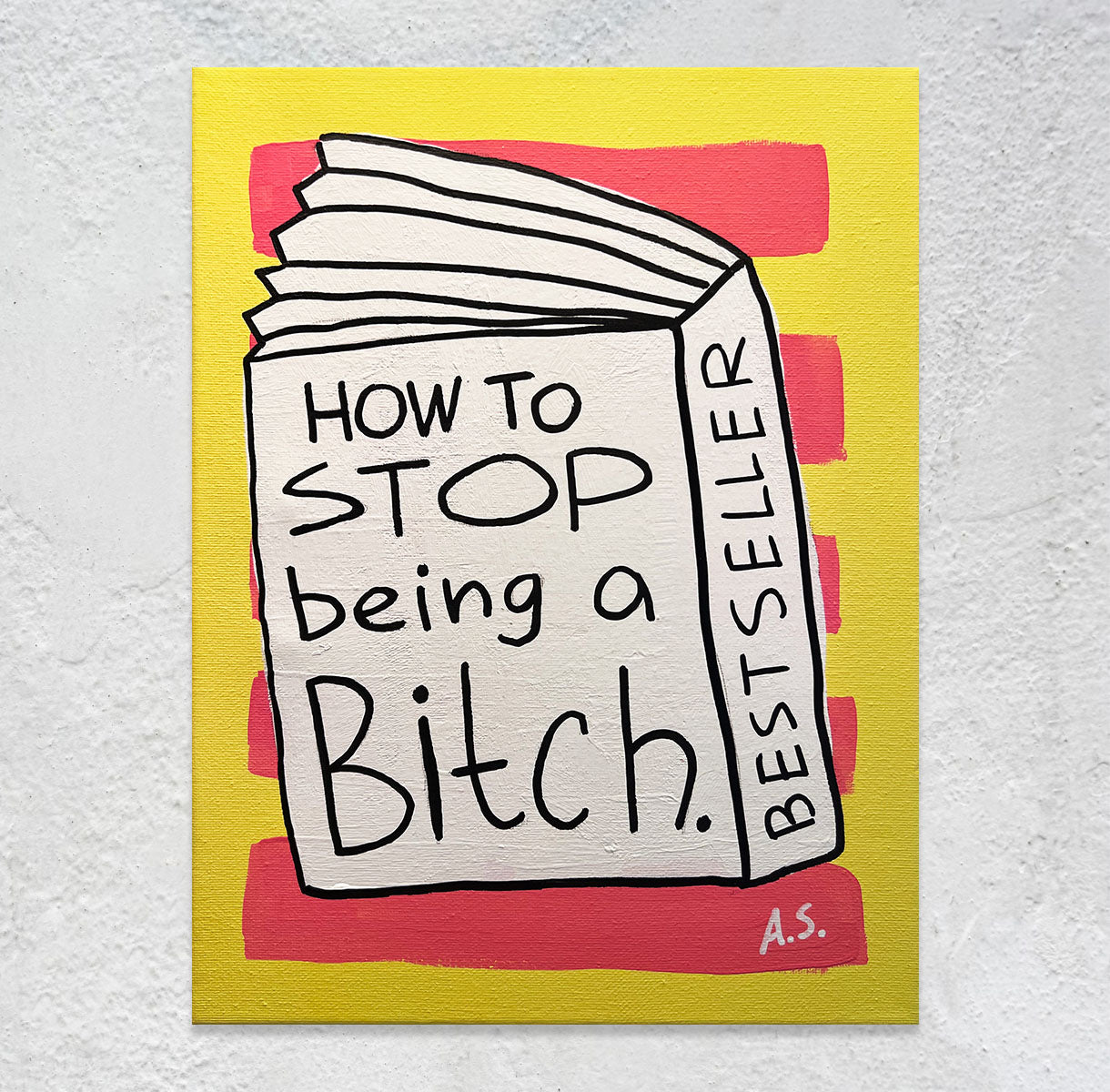 How to Stop Being A Bitch - Original