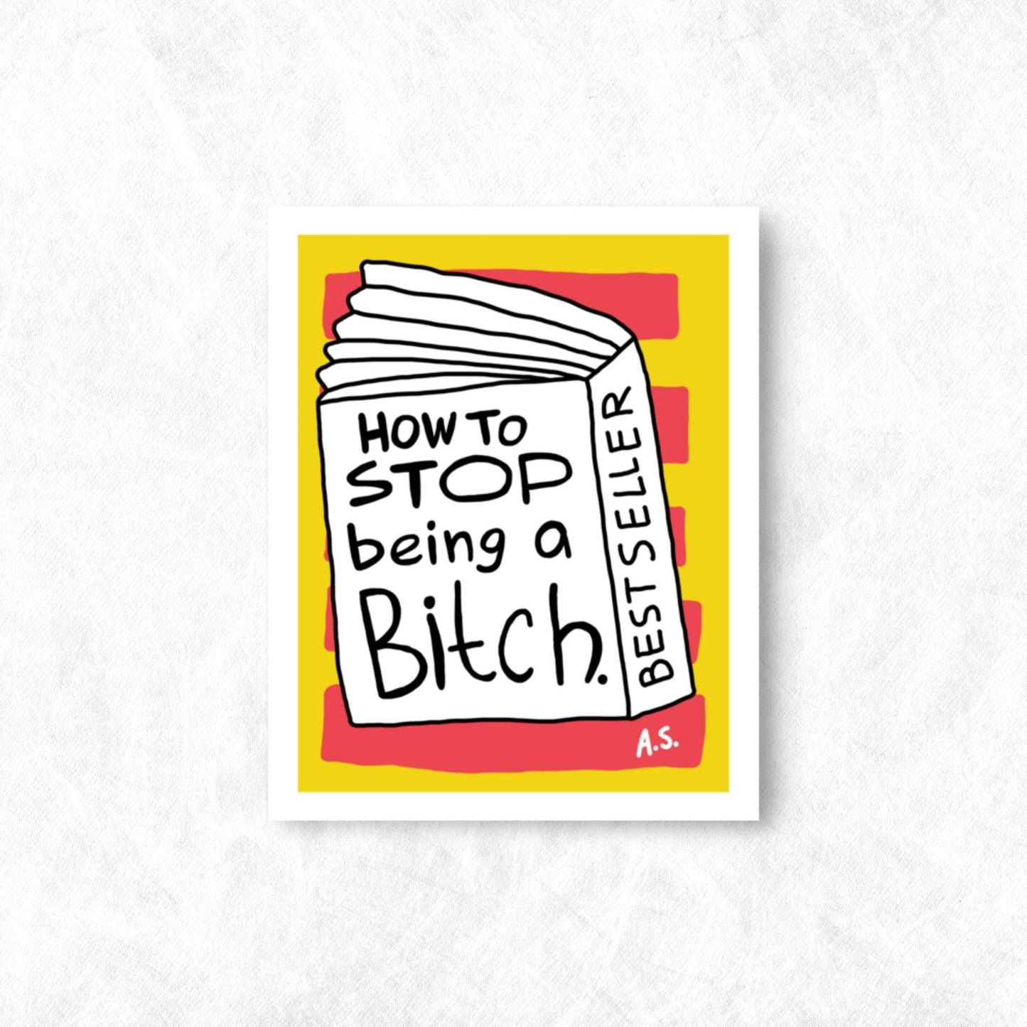 How To Stop Being A Bitch - Poster